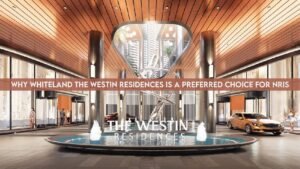 Why Whiteland The Westin Residences is a Preferred Choice for NRIs